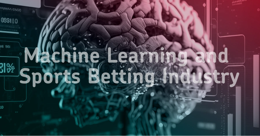 How Machine Learning Could Change The Sports Betting Industry?