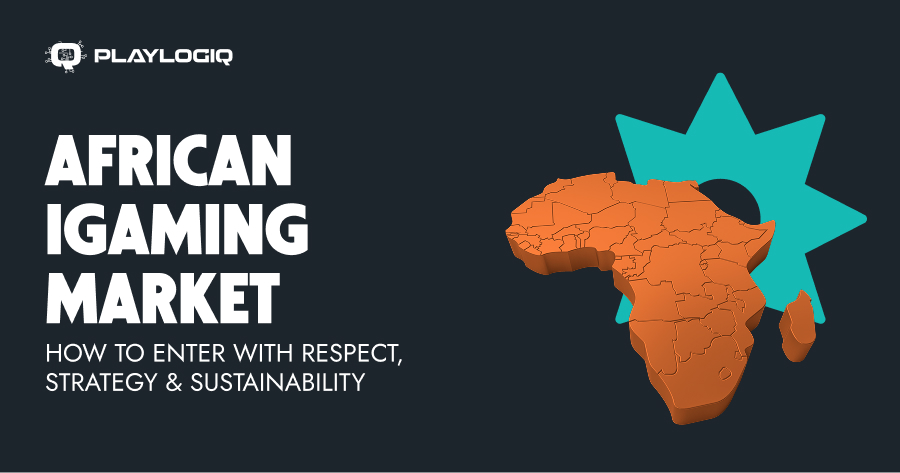 African iGaming Market: How to Enter with Respect, Strategy & Sustainability