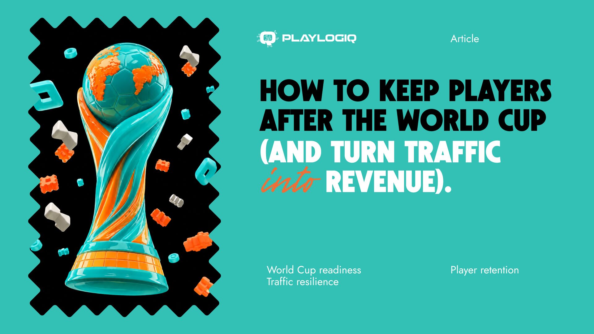 How to Keep Players After the World Cup (and Turn Traffic into Revenue)