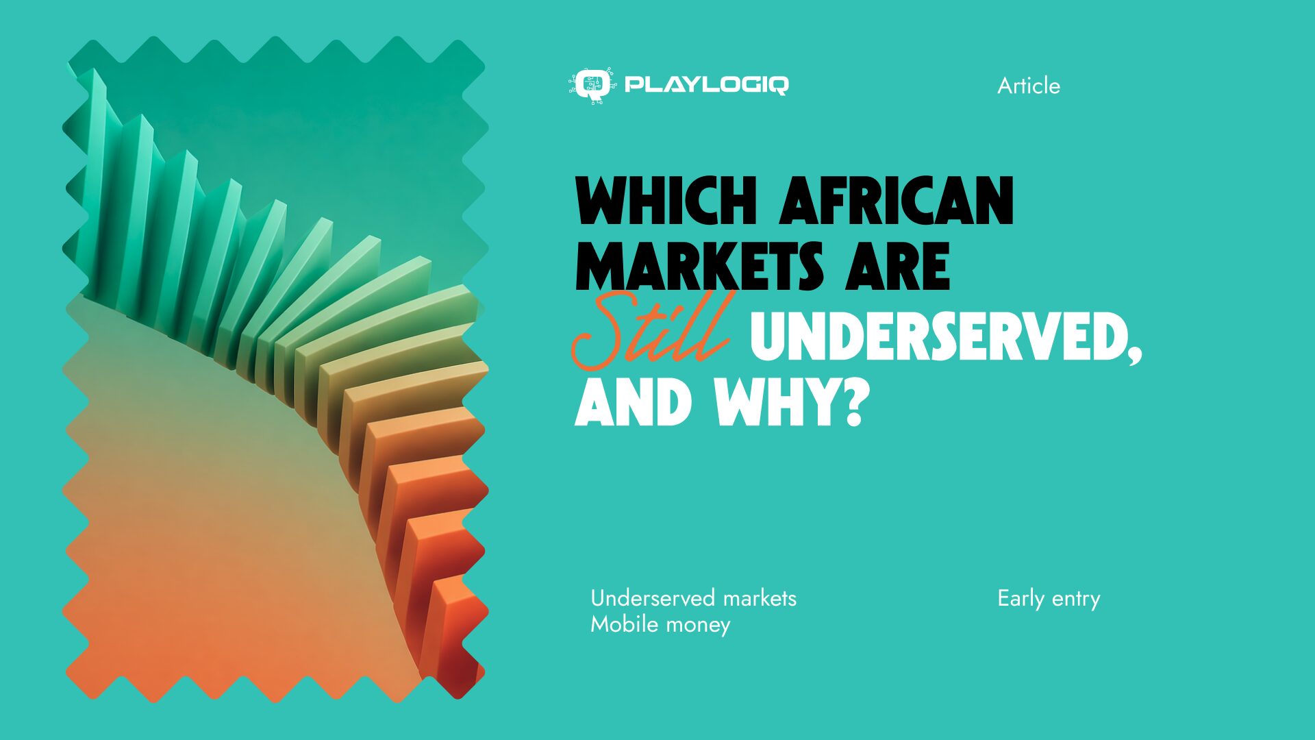 Which African Markets Are Still Underserved, And Why